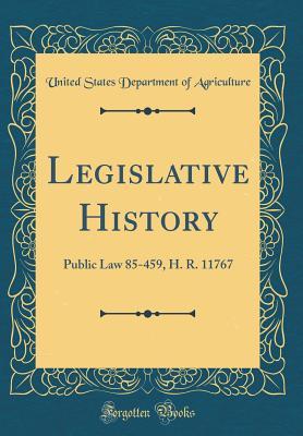 Read Legislative History: Public Law 85-459, H. R. 11767 (Classic Reprint) - U.S. Department of Agriculture file in PDF