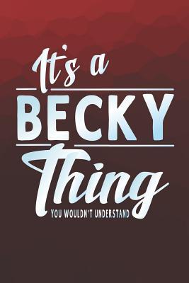 Download It's a Becky Thing You Wouldn't Understand: First Name Funny Sayings Personalized Customized Names Women Girl Mother's Day Gift Notebook Journal -  | ePub