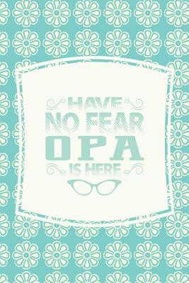 Read Have No Fear Opa Is Here: Family Grandma Women Mom Memory Journal Blank Lined Note Book Mother's Day Holiday Gift -  | PDF