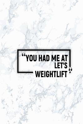 Read online You Had Me at Let's Weightlift: Dot Grid Journal, Journaling Diary, Dotted Writing Log, Dot Grid Notebook Sheets to Write Inspirations, Lists, Goals -  file in PDF