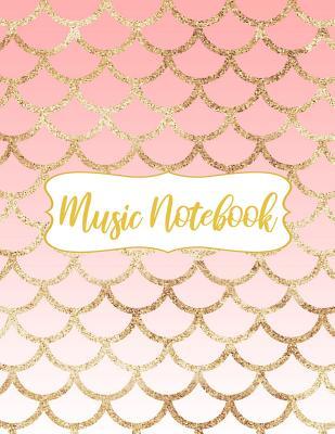 Download Music Notebook: Pink and Gold Glitter Mermaid Scales Music Manuscript Notebook with Staff Paper - Blank Sheet Music Composition Notebook - Music Journal - Christmas, Birthday Gift for Music Students, Composers, Songwriters, Teachers (120 Pages 8.5 X 11) -  file in ePub
