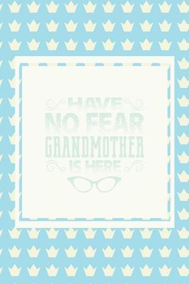 Read Have No Fear Grandmother Is Here: Family Grandma Women Mom Memory Journal Blank Lined Note Book Mother's Day Holiday Gift -  | ePub