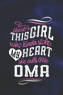 Download SoTheres This Girl Who Kinda Stole My Heart She Calls Me Oma: Family Grandma Women Mom Memory Journal Blank Lined Note Book Mother's Day Holiday Gift -  file in PDF