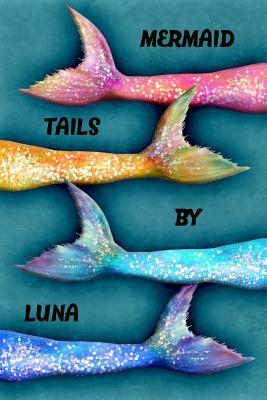 Read online Mermaid Tails by Luna: College Ruled Composition Book Diary Lined Journal - Lacy Lovejoy | ePub