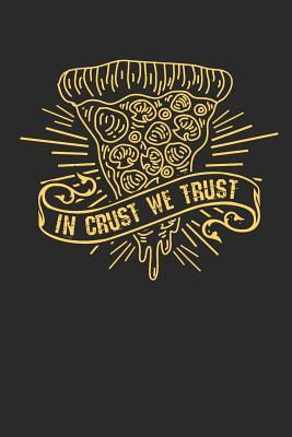 Download In Crust We Trust: Ruled Pizza Lover Composition Notebook to Take Notes at Work. Lined Bullet Point Diary, To-Do-List or Journal for Men and Women. - Tbo Publications | ePub