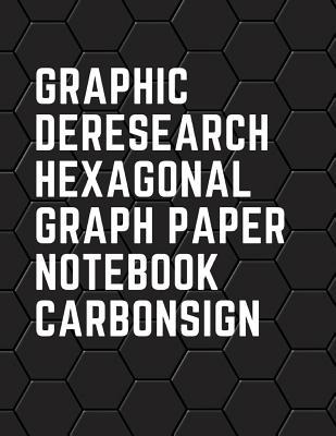 Download Research Hexagonal Graph Paper Notebook Carbon: Graph Paper Work Book Suitable for Design Game Mapping Knitting and Quilting, Hexagons on Blank Paper Pad, Notebook for Drawing Organic Chemistry Structures - Hannahe J Buckmasco | PDF