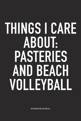 Download Things I Care about: Pasteries and Beach Volleyball: A 6x9 Inch Matte Softcover Notebook Diary with 120 Blank Lined Pages and a Funny Gaming Sports Cover Slogan - Enrobed Volleyball Journals file in PDF