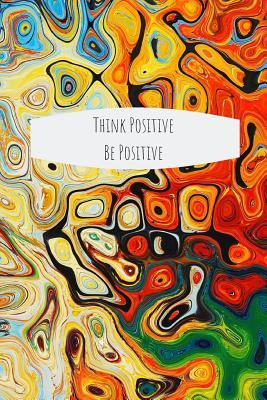 Read Think Positive Be Positive: Notebook for Positivity - College Ruled Notebook and Composition Notebook -  file in ePub
