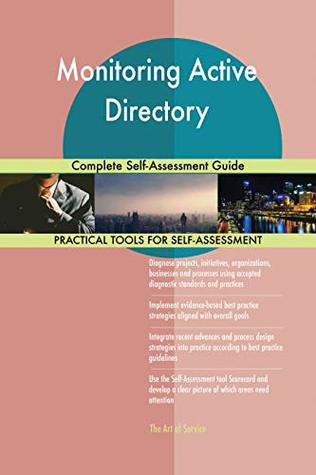 Read Monitoring Active Directory Complete Self-Assessment Guide - Gerardus Blokdyk | PDF