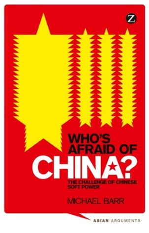 Read Who's Afraid of China?: The Challenge of Chinese Soft Power (Asian Arguments) - Doctor Michael Barr file in PDF
