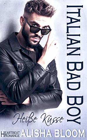 Download Italian Bad Boy - Heiße Küsse: Heartbeat Romance - Alisha Bloom file in ePub