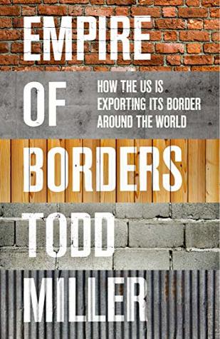 Download Empire of Borders: The Expansion of the US Border Around the World - Todd Miller file in PDF