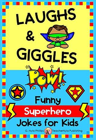 Read Laughs & Giggles: Funny Superhero Jokes for Kids (Themed Joke Books Book 1) - G. Nyla Phillips | ePub
