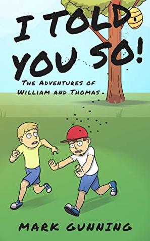 Read online I Told You So!: The Adventures of William and Thomas - Mark Gunning file in PDF