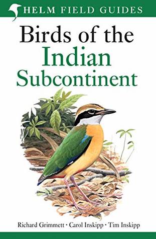 Read online Birds of the Indian Subcontinent: India, Pakistan, Sri Lanka, Nepal, Bhutan, Bangladesh and the Maldives (Helm Field Guides) - Richard Grimmett | PDF
