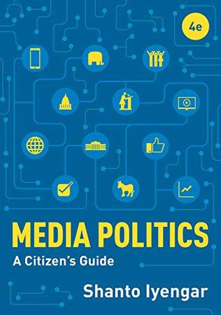 Download Media Politics: A Citizen's Guide (Fourth Edition) - Shanto Iyengar | ePub