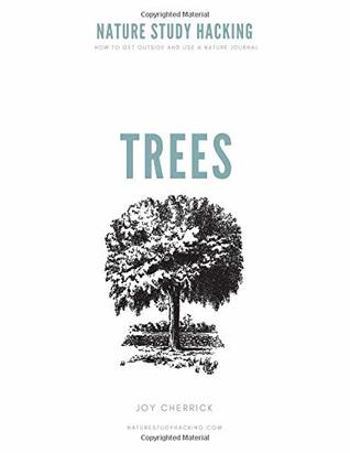 Read Nature Study Hacking TREES: How to Get Outside and Use a Nature Journal - Joy Cherrick | ePub