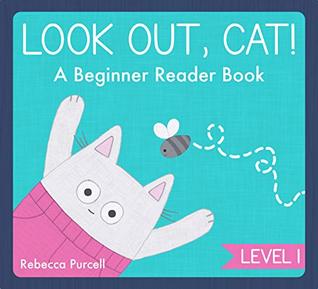 Download Look Out, Cat! A Beginner Reader Book, Level 1: Easy Reader for Preschool and Kindergarten, Learn to Read, Early Reader Book, Kid's Kindle Ebook, First Reader Book (Cat Goes Crazy 5) - Rebecca Purcell file in PDF