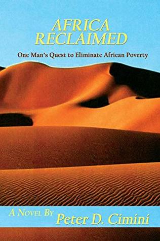 Read online Africa Reclaimed, One Man's Quest to Eliminate African Poverty - Peter D. Cimini file in PDF