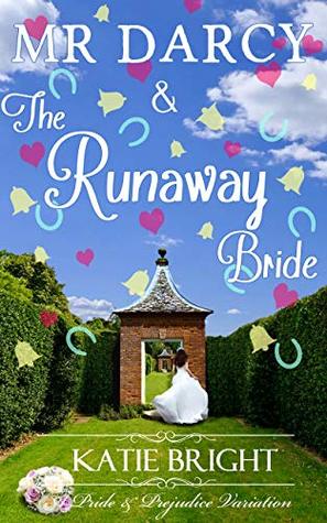 Read online Mr Darcy and the Runaway Bride: A Pride and Prejudice Variation - Katie Bright file in ePub