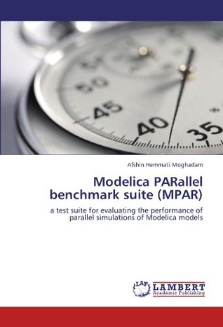 Read Modelica PARallel benchmark suite (MPAR): a test suite for evaluating the performance of parallel simulations of Modelica models - Afshin Hemmati Moghadam | ePub