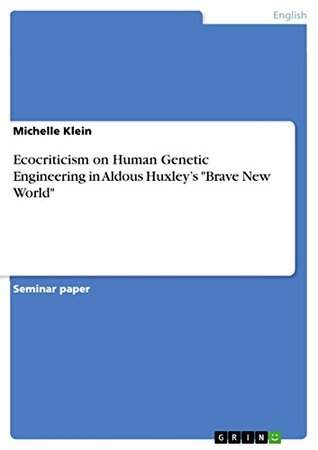 Read Ecocriticism on Human Genetic Engineering in Aldous Huxley’s Brave New World - Michelle Klein file in ePub
