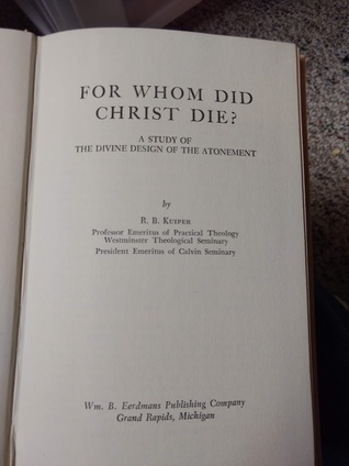 Read For Whom Did Christ Die?: A Study of the Divine Design of the Atonement - R.B. Kuiper file in ePub