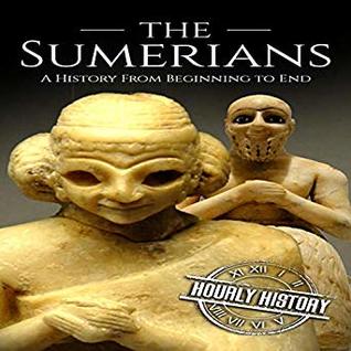 Read The Sumerians: A History from Beginning to End - Hourly History file in PDF