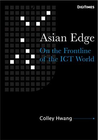 Read online Asian Edge: On the Frontline of the ICT World - Colley Hwang | PDF