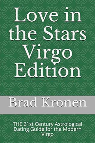 Read online Love in the Stars Virgo Edition: THE 21st Century Astrological Dating Guide for the Modern Virgo - Brad Kronen file in ePub