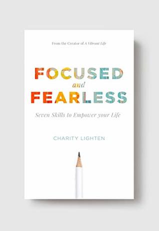 Read online Focused and Fearless: Seven Skills to Empower Your Life - Charity Lighten file in ePub