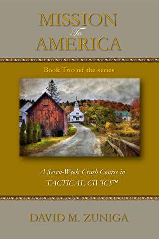 Read online Mission to America: A Seven-Week Crash Course in TACTICAL CIVICS™ (Tactical Civics Series Book 2) - DAVID ZUÑIGA file in ePub