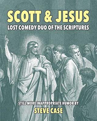 Download Scott & Jesus: Lost Comedy Duo of the Scriptures - Steven Case file in PDF