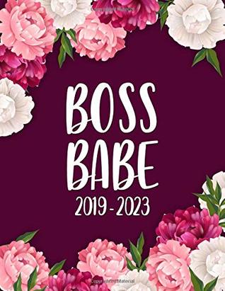 Read online Boss Babe 2019-2023: Floral Peonies 5 Year Planner with 60 Months Spread View Calendar. Nifty Five Year Agenda, Organizer, Journal, Schedule Notebook and Business Planner. -  | ePub