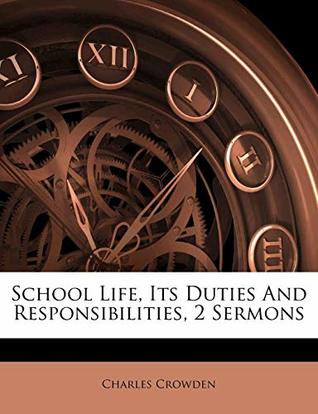 Read online School Life, Its Duties And Responsibilities, 2 Sermons - Charles Crowden file in PDF
