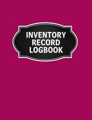 Read online Inventory Record Logbook: Inventory Log Book Record Sheet Large 8.5 Inches By 11 Inches Stock Movement Ledger Office Supplies: Volume 3 (Inventory Record Stock Ledger Book Series) - Inventory Record Logbook file in PDF