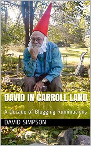 Read David in Carroll Land: A Decade of Blogging Ruminations - David Simpson file in PDF
