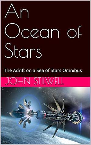 Read An Ocean of Stars: The Adrift on a Sea of Stars Omnibus - John Stilwell | PDF