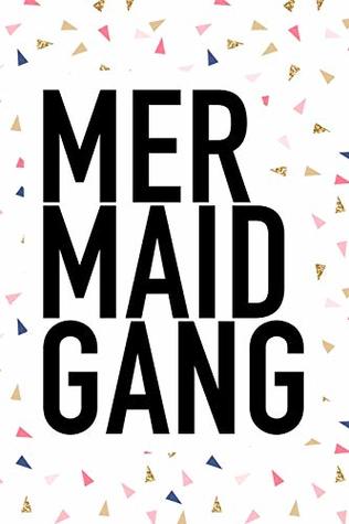 Read online Mermaid Gang: A 6x9 Inch Matte Softcover Journal Notebook With 120 Blank Lined Pages And A Funny Girl Crew Cover Slogan -  file in PDF