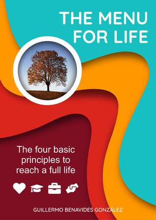 Read The Menu for Life: The Four Basic Principles to Reach a Full Life - Guillermo Benavides Gonzalez file in ePub
