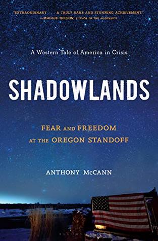 Download Shadowlands: Fear and Freedom at the Oregon Standoff - Anthony McCann | PDF