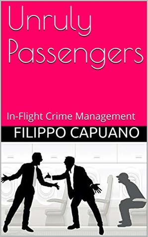 Read Unruly Passengers: In-Flight Crime Management - Filippo Capuano | PDF