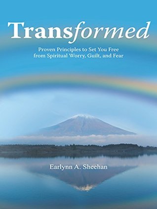 Download Transformed: Proven Principles to Set You Free from Spiritual Worry, Guilt, and Fear - Earlynn A. Sheehan file in ePub
