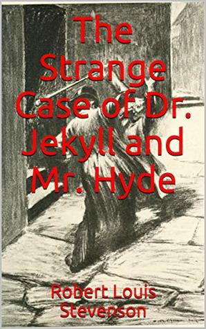 Download The Strange Case of Dr. Jekyll and Mr. Hyde by Robert Louis Stevenson (Illustrated) - Robert Louis Stevenson | PDF