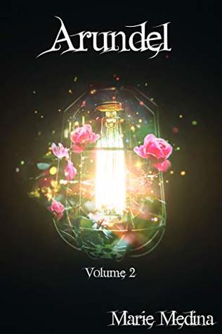 Read online Arundel: Volume 2 (Wild Roses, Antique Roses, and Roses & Thorns) - Marie Medina file in PDF