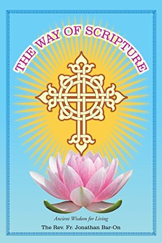 Read online The Way of Scripture: Ancient Wisdom for Living - The Rev Fr Jonathan Bar-On file in ePub