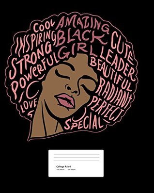 Read online College Ruled: Melanin Goddess Black Pride Black Girl Power College Ruled Notebook 1 Subject Composition Notebook College Ruled 200 Pages Cute  Notebook For Kids, Tweens, Teens And Adults - Melanin Poppin file in ePub