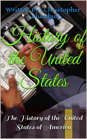 Read online History of the United States: The History of the United States of America (New Series Book 1) - Christopher Columbus | PDF