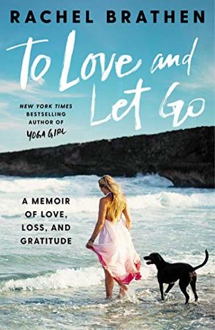 Read online To Love and Let Go: A Memoir of Love, Loss, and Gratitude - Rachel Brathen file in ePub