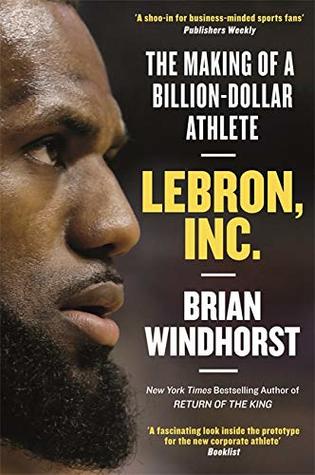 Read online LeBron, Inc.: The Making of a Billion-Dollar Athlete - Brian Windhorst file in PDF